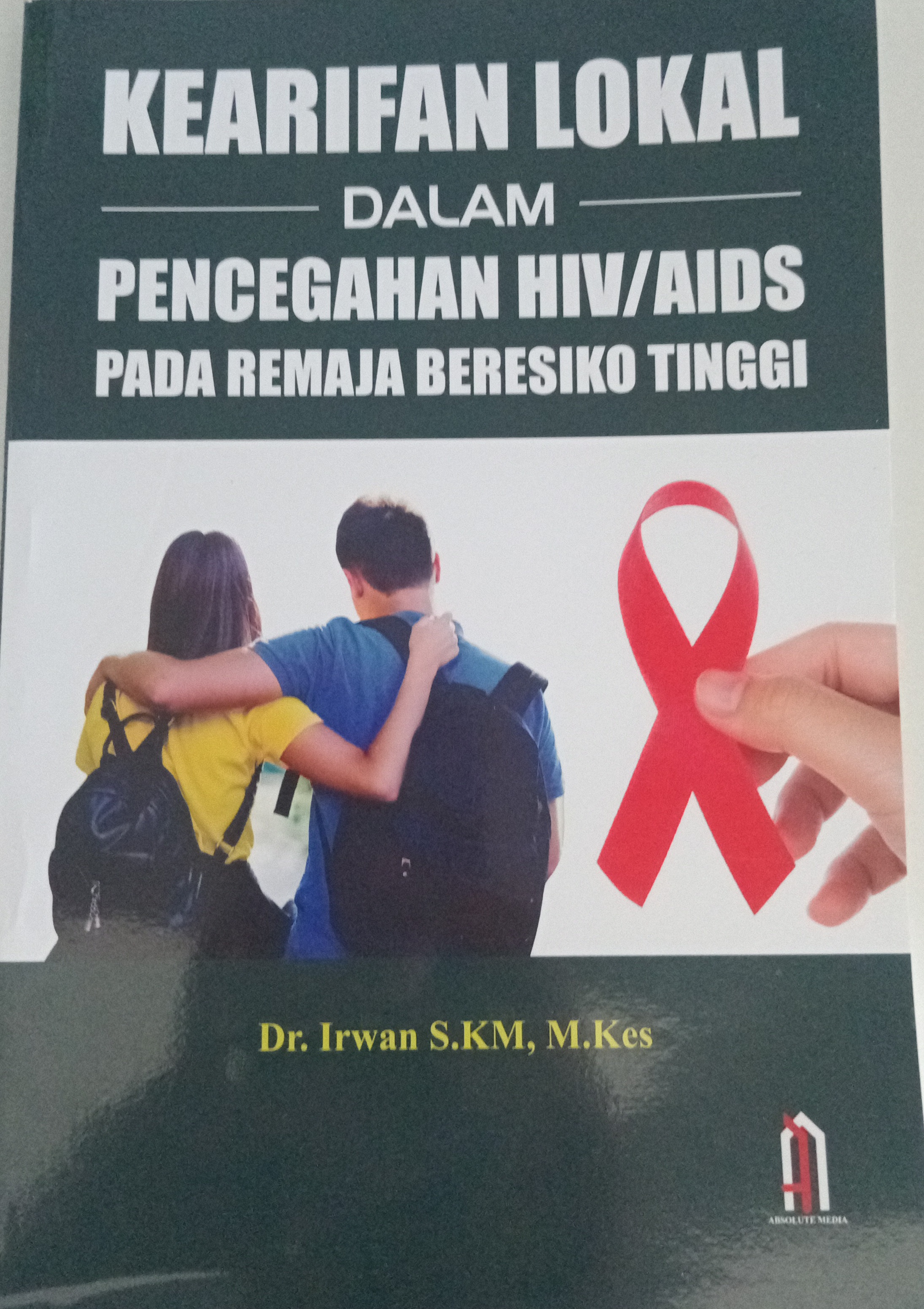 Cover Kearifan Lokal Dalam Pencegahan HIV,AIDS Pada Remaja Berisiko Tinggi